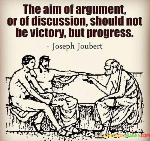 The-Aim-Of-Argument-Should-Not-Be-Victory-But-Progress-Quotes.png