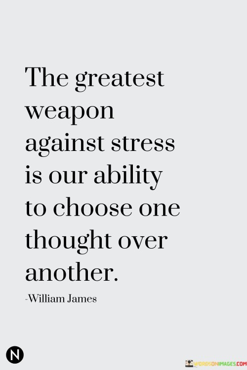 The-Greatest-Weapon-Against-Stress-Is-Our-Ability-Quotes.jpeg