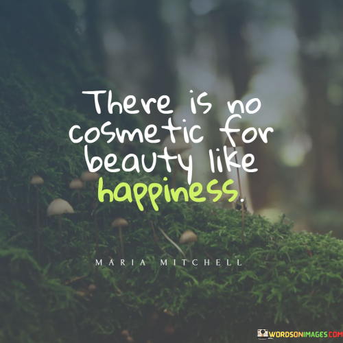 There-Is-No-Cosmetic-For-Beauty-Like-Happiness-Quotes.png