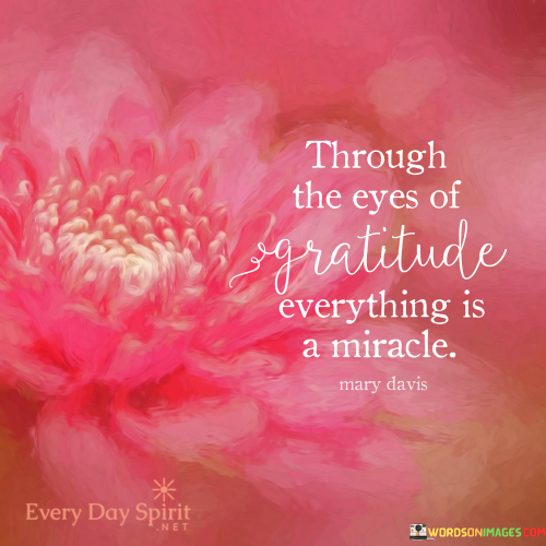 Through-The-Eyes-Of-Gratitude-Everything-Is-A-Miracle-Quotes.png