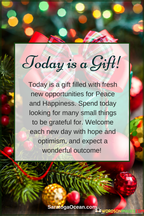 Today-Is-A-Gift-Filled-With-Fresh-New-Opportunities-Quotes.png