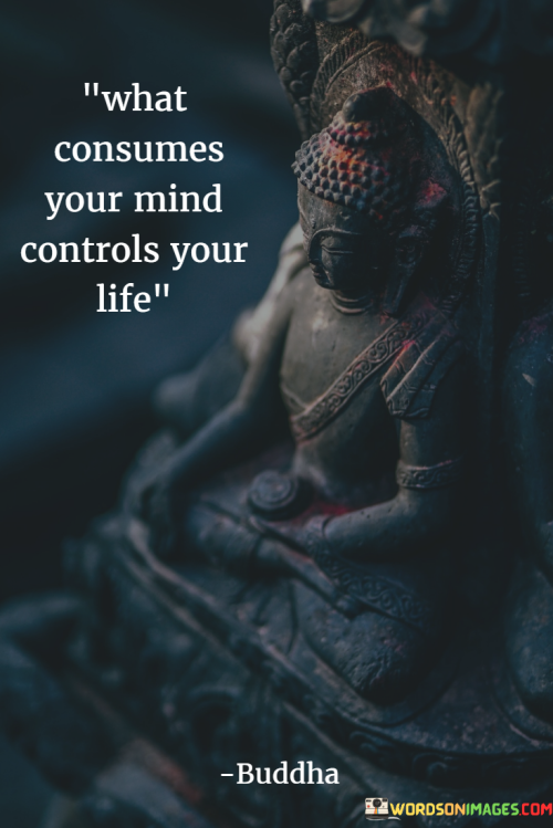 What-Consumes-Your-Mind-Controls-Your-Life-Quotes.png