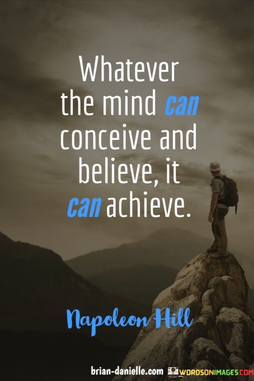 Whatever-The-Mind-Can-Conceive-And-Believe-It-Can-Achieve-Quotes.jpeg