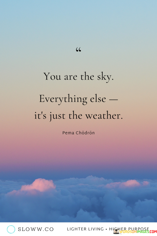 You-Are-The-Sky-Everything-Else-Its-Just-The-Weather-Quotes.png