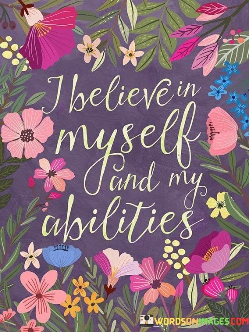 This quote reflects self-confidence and belief. It's like having faith in your skills. Believing in yourself is empowering. By recognizing your capabilities, you can tackle challenges with a positive mindset, leading to personal growth and achievement.

I trust myself and what I can do. It's like having confidence in your own abilities. By having this belief, you can face tasks and goals with more courage and determination.

Belief fuels success. By having faith in your capabilities and potential, you can overcome obstacles and work towards your goals with a stronger sense of self and determination.