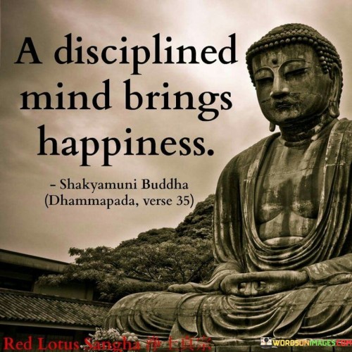 A Disciplined Mind Brings Happiness Quotes