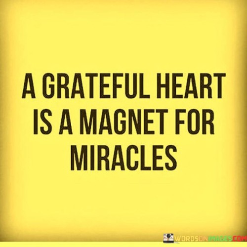 A-Grateful-Heart-Is-A-Magnet-For-Miracles-Quotes-1.jpeg