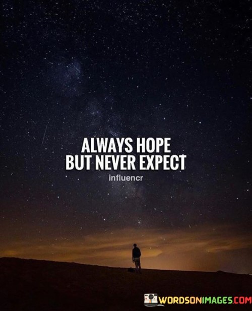 Always Hope But Never Expect Quotes