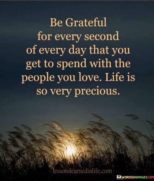 Be Grateful For Every Second Of Every Day Quotes