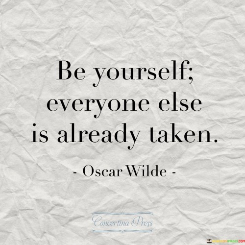 Be Yourself Everyone Else Is Already Taken Quotes