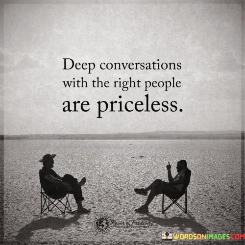 Deep Converssations With Right People Are Pricelss Quotes