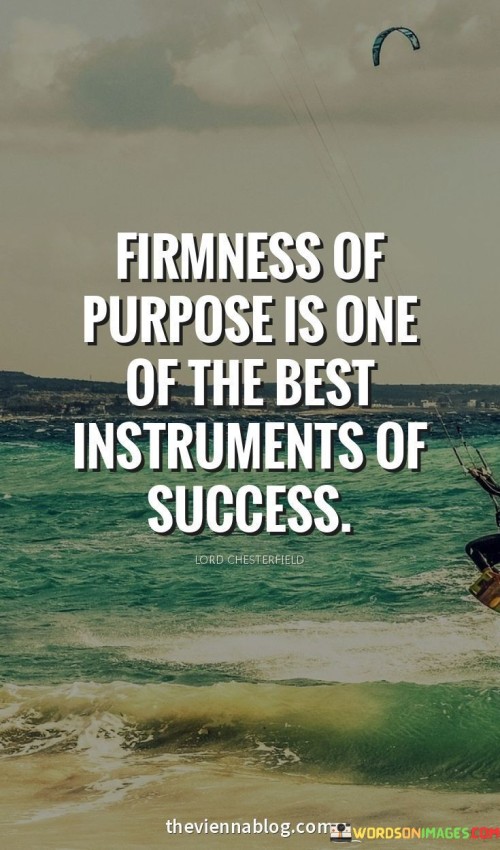 Firmness-Of-Purpose-Is-One-Of-The-Best-Instruments-Quotes.jpeg