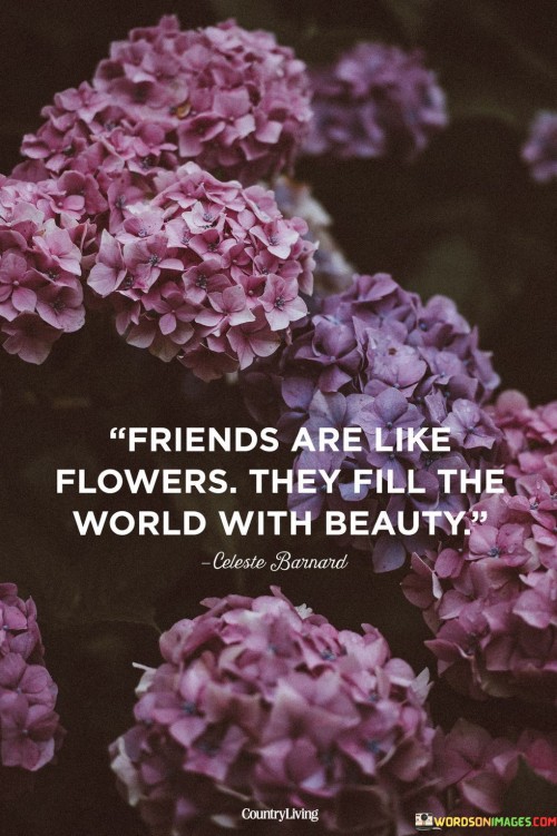 Friends Are Like Flowers Quotes