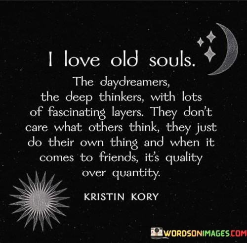 I Love Old Souls The Daydreamers The Deep Thinkers Quotes