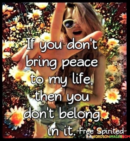 If You Dont Bring Peace To My Life Quotes