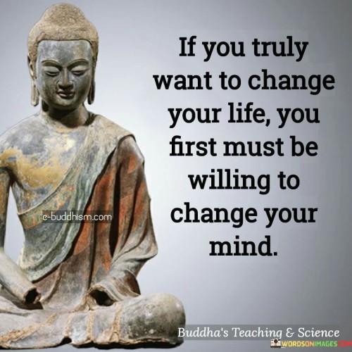 If You Truly Want To Change Your Life Change Your Mind Quotes