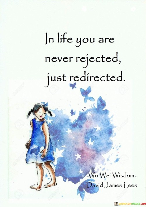 In Life You Are Never Rejected Quotes