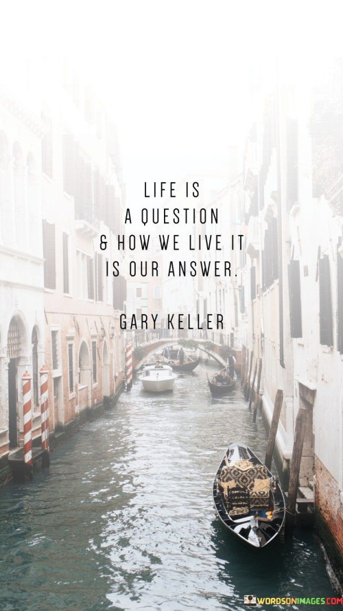 Life Is A Question How We Live It Is Our Answer Quotes
