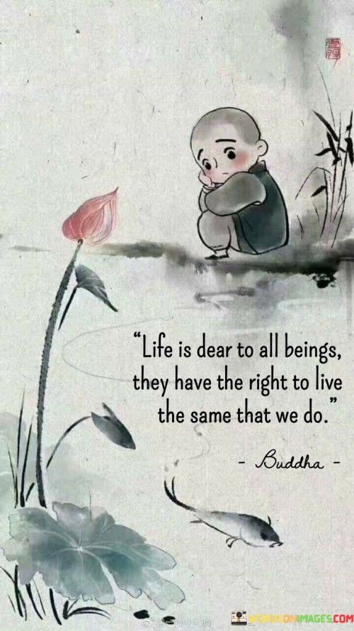 Life Is Dear To All Beings Quotes