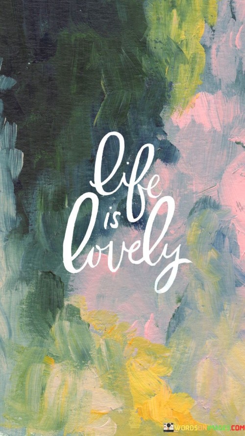 Life Is Lovely Quotes