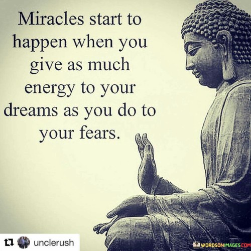 Miracles Start To Happen When You Gives Much Energy To Your Dreams Quotes
