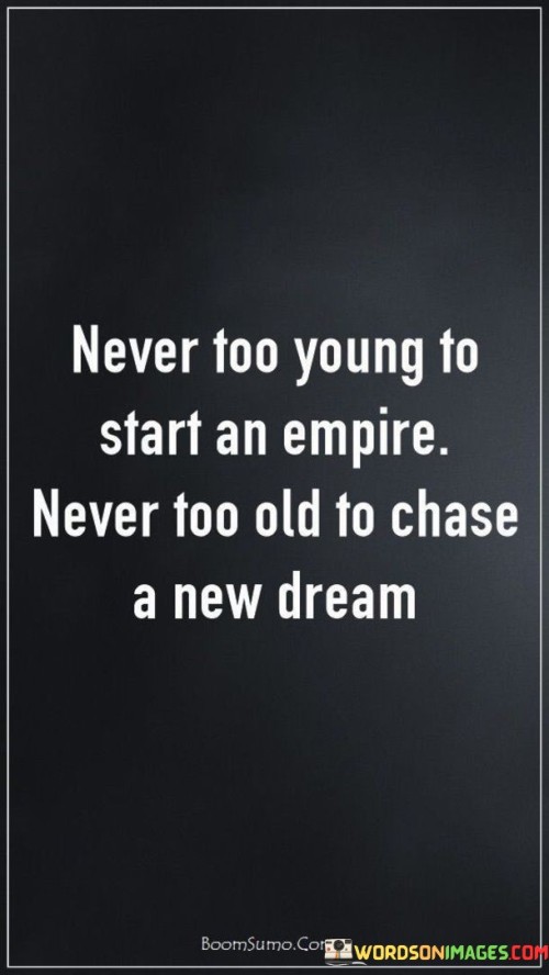 Never Too Young To Start An Empire Quotes