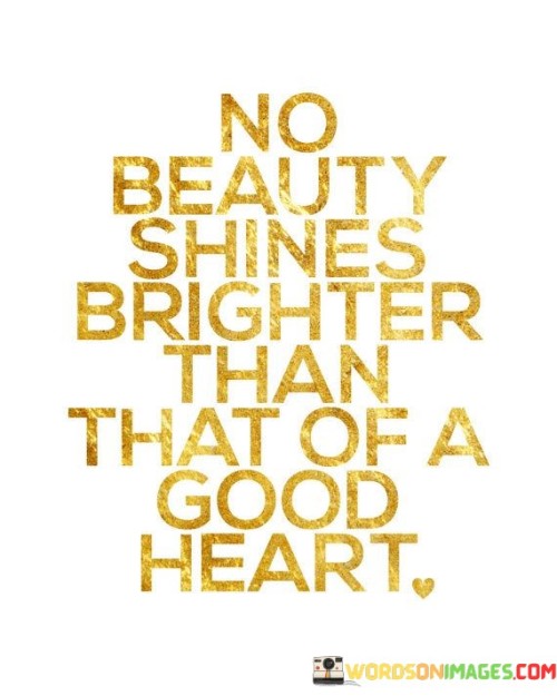 No-Beauty-Shines-Than-That-Of-A-Good-Heart-Quotes.jpeg