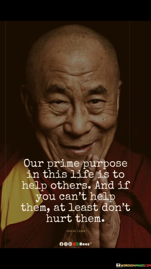 Our-Prime-Purpose-In-This-Life-Is-To-Help-Others-Quotes.jpeg