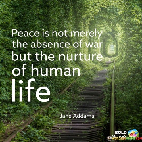 Peace Is Not Merely The Absence Of War Quotes
