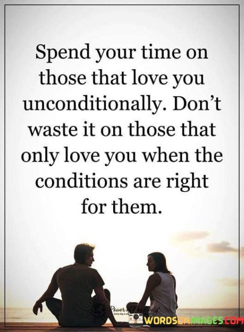 Spend Your Time On Those That Love You Quotes
