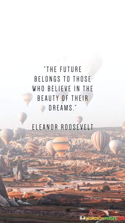 The Future Belongs To Those Who Believe Quotes (2)