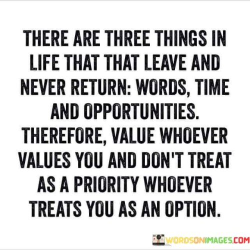 There Are Three Things In Life That Leave And Never Return Quotes