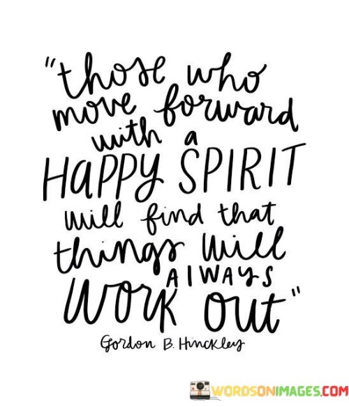 Those Who Move Forward With A Happy Spirit Quotes