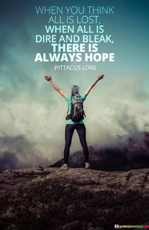 When You Think All Is Lost There Is Always A Hope Quotes