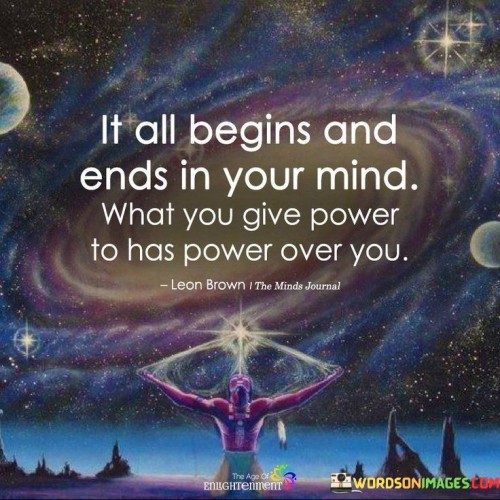 it all begins and ends in your mind quotes
