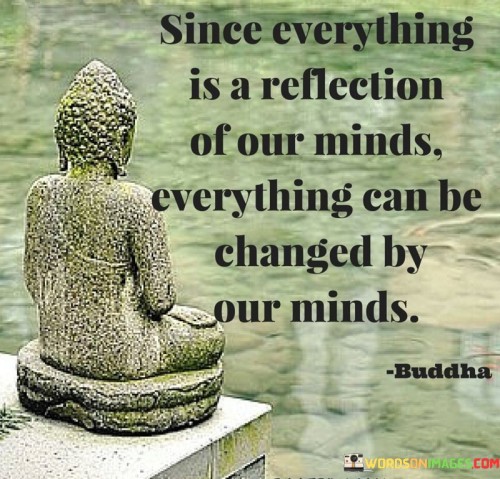 since everything is a reflection of our minds quotes