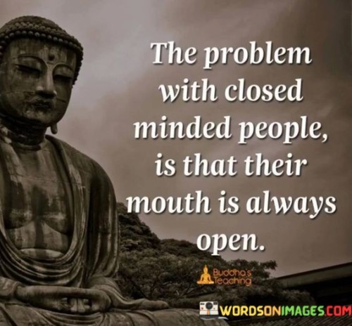 the problem with closed minded people quotes