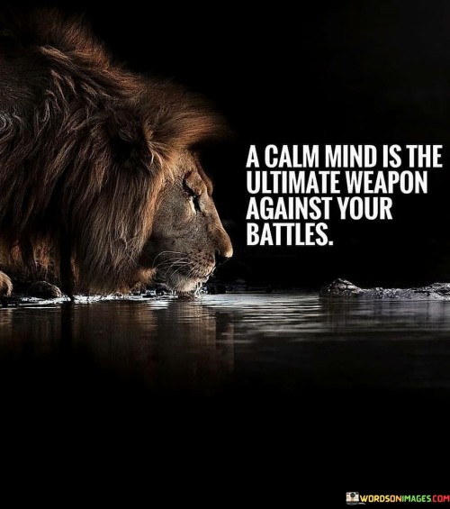 A Calm Mind Is The Ultimate Weapon Quotes