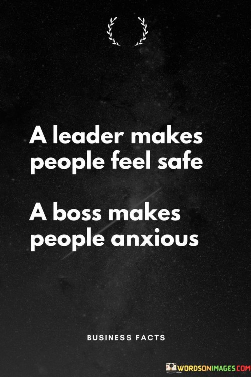A Leader Makes People Feel Safe Quotes