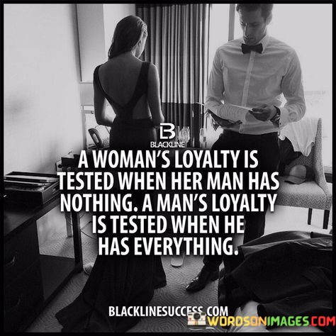 A-Woman-Loyalty-Is-Tested-When-Her-Man-Has-Nothing-Quotes.jpeg