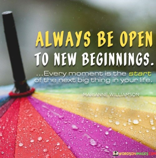 Always Be Open To New Beginings Quotes