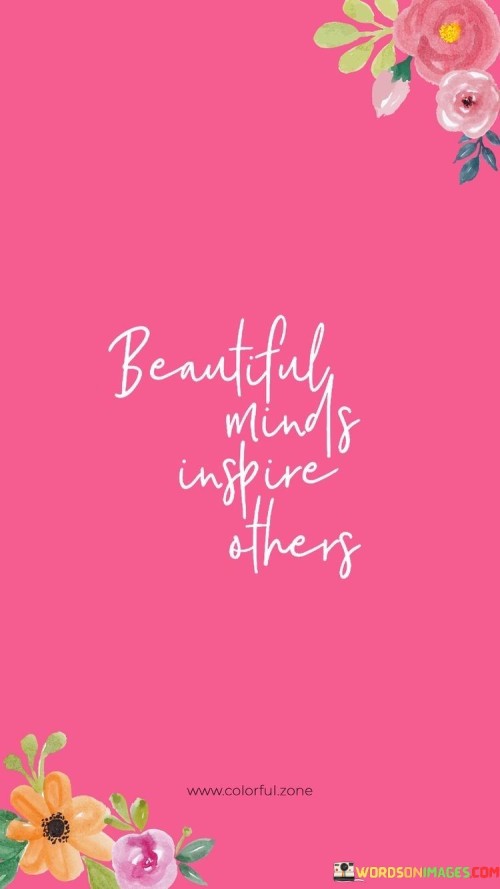 Beautiful-Minds-Inspire-Others-Quotes.jpeg