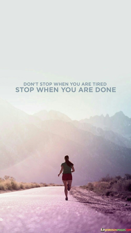 Dont Stop When You Are Tired Quotes