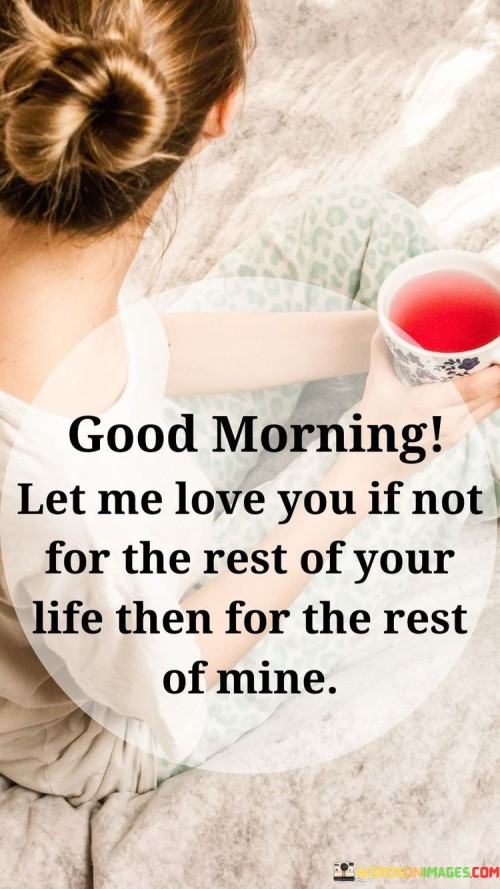 Good Morning Let Me Love You Quotes