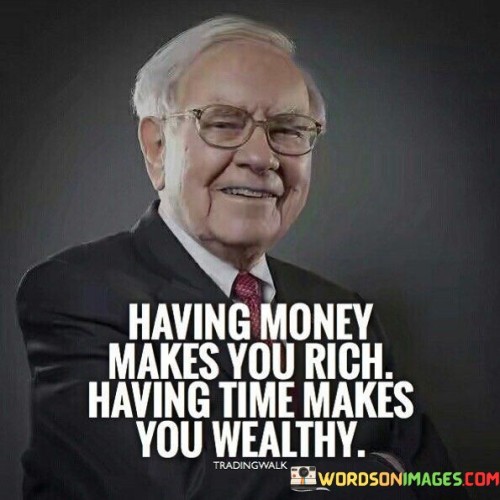 Having Money Makes You Rich Quotes