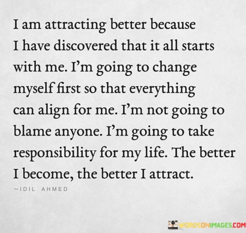 I Am Attracting Better Because I Have Discovered Quotes
