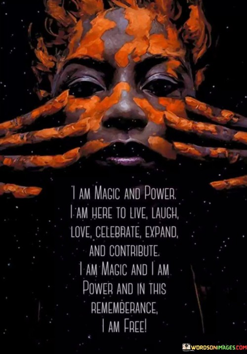 I Am Magic And Power I Am Here To Live Laugh Love Quotes