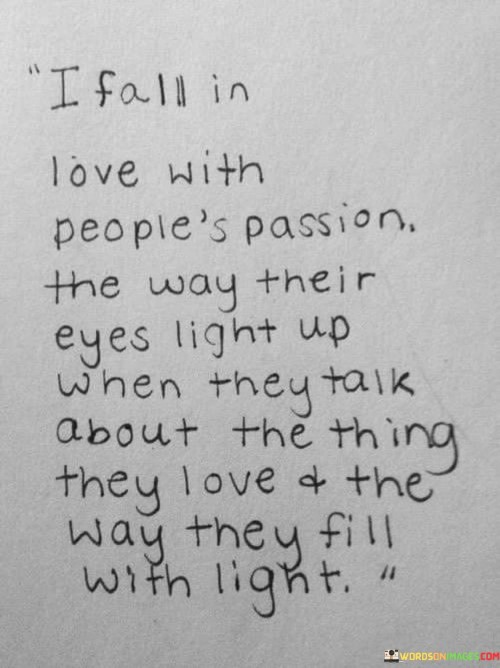 I Fall In Love With People's Passion Quotes