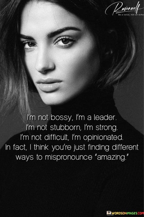 Im-No-Bossy-Im-A-Leader-Im-Not-Stubborn-Quotes.jpeg