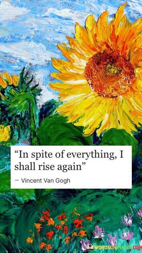 In-Spite-Of-Everything-I-Shall-Rise-Again-Quotes.jpeg